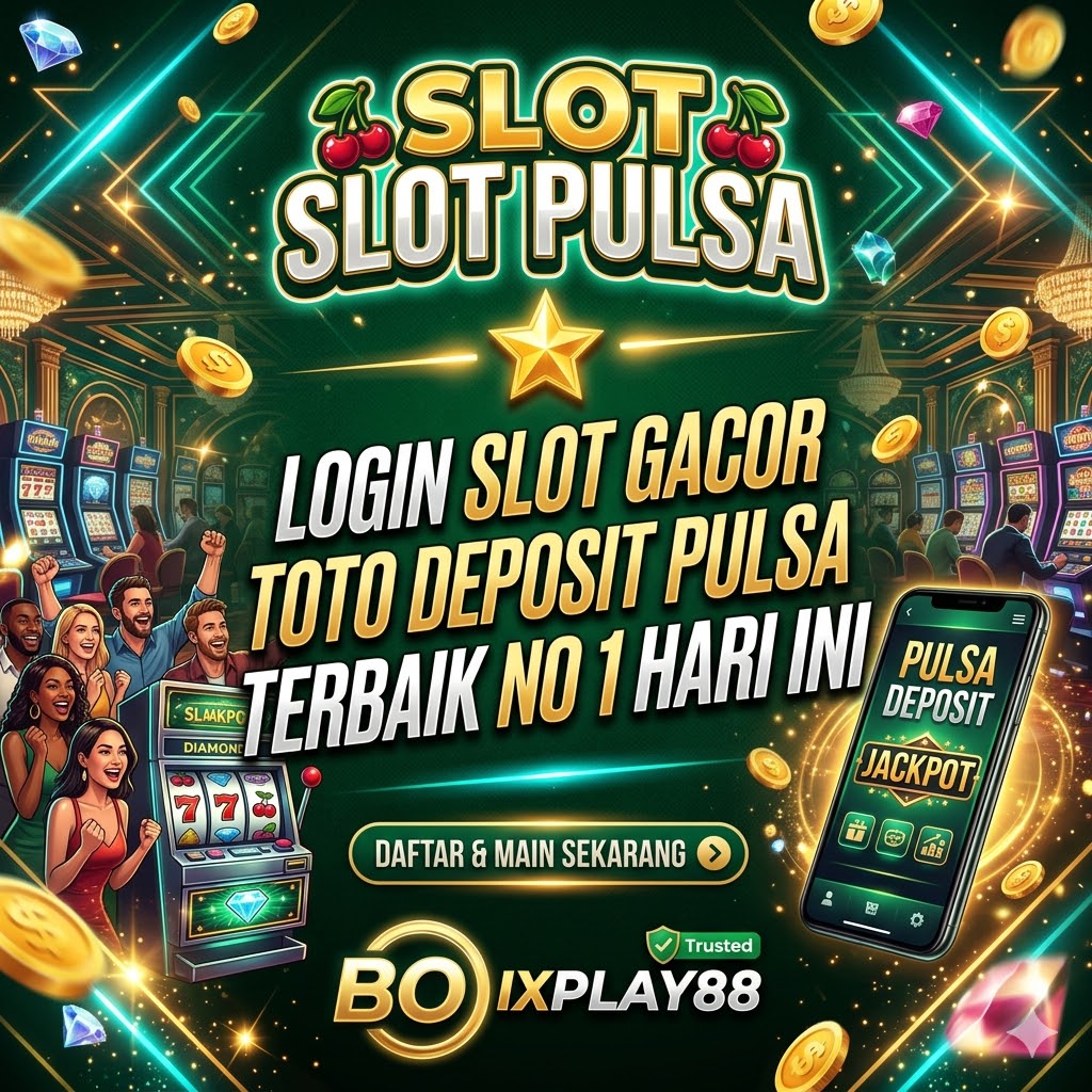Slot Pulsa ⭐ Login Slot Gacor Toto Deposit Pulsa Terbaik No 1 Hari Ini - BO IXPLAY88